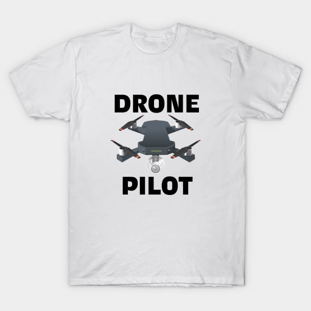 Drone Pilot T-Shirt by nickemporium1